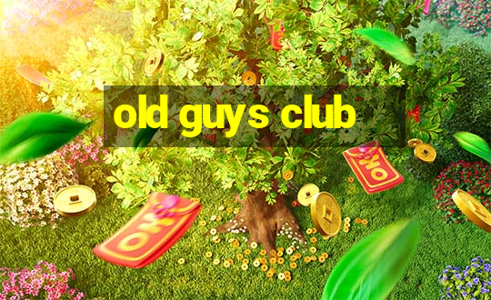 old guys club