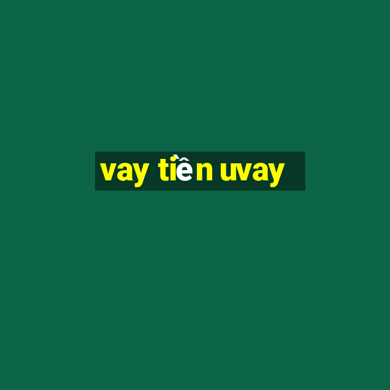 vay tiền uvay