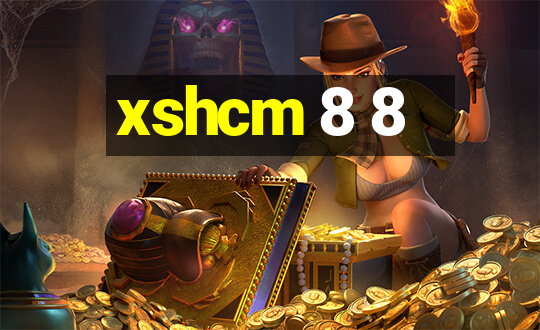 xshcm 8 8