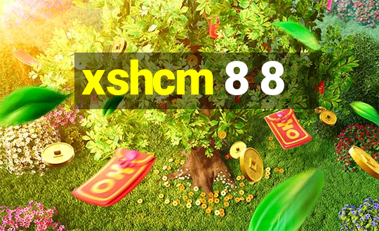 xshcm 8 8