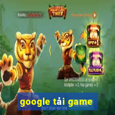 google tải game