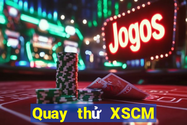 Quay thử XSCM ngày 22