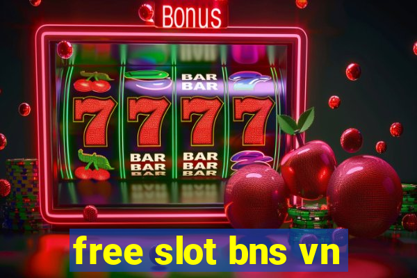 free slot bns vn