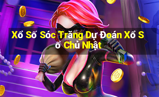 Xổ Số Sóc Trăng Dự Đoán Xổ Số Chủ Nhật