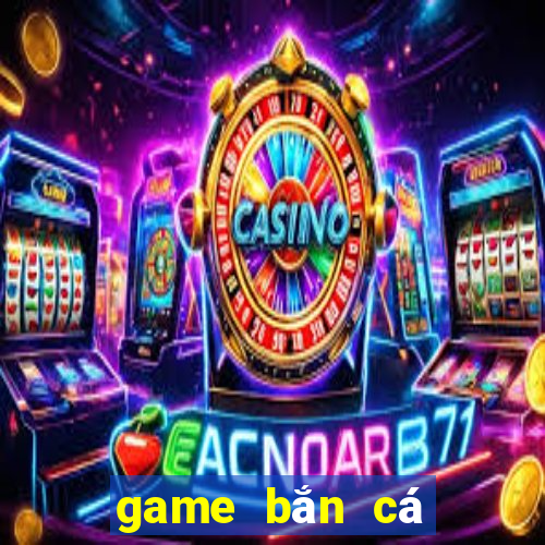 game bắn cá đổi thẻ cào uy tín