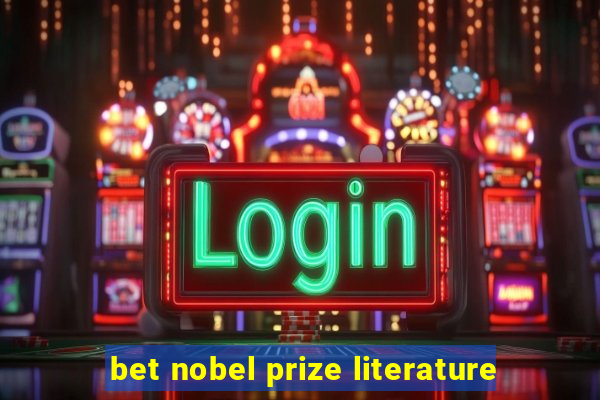 bet nobel prize literature