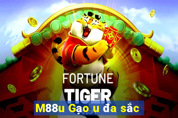 M88u Gạo u đa sắc