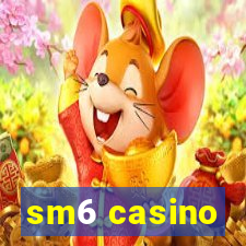 sm6 casino