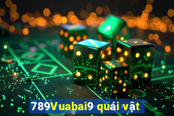 789Vuabai9 quái vật