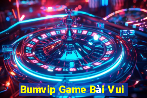 Bumvip Game Bài Vui