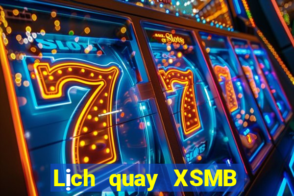 Lịch quay XSMB Thứ 2