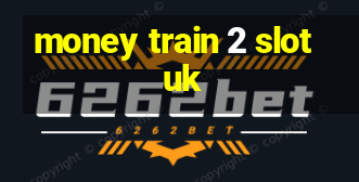 money train 2 slot uk