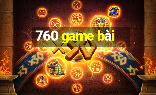 760 game bài