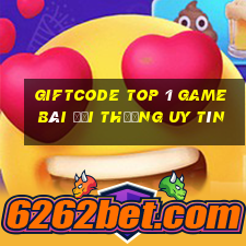 Giftcode Top 1 Game Bài Đổi Thưởng Uy Tín