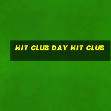 hit club day hit club