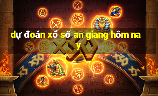 dự đoán xổ số an giang hôm nay