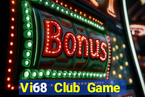 Vi68 Club Game Bài Đổi Thưởng Uy Tín 2021