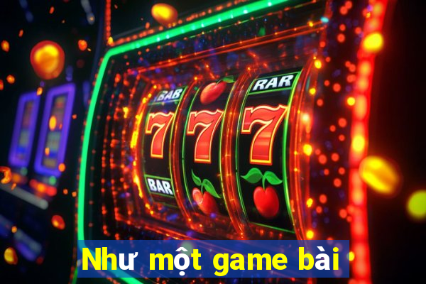 Như một game bài