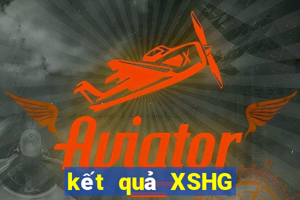 kết quả XSHG ngày 22