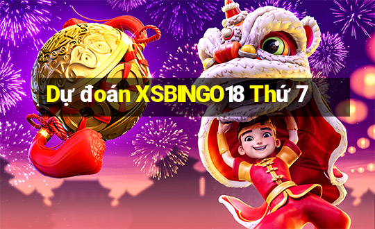 Dự đoán XSBINGO18 Thứ 7