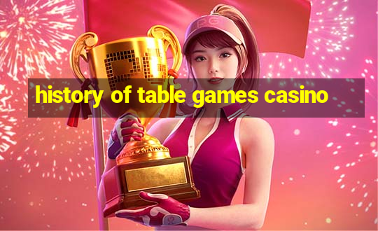 history of table games casino