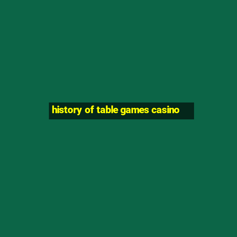 history of table games casino