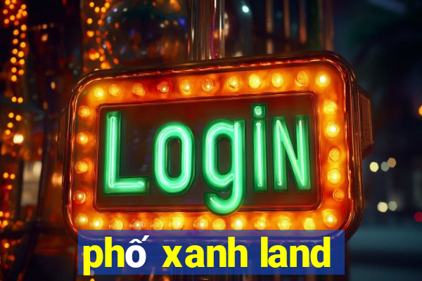 phố xanh land