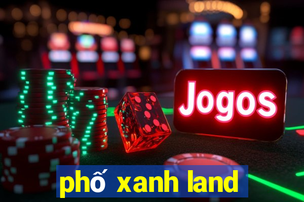 phố xanh land