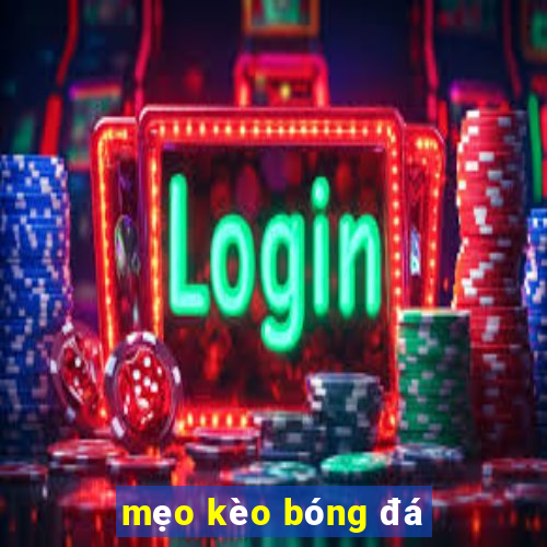 mẹo kèo bóng đá