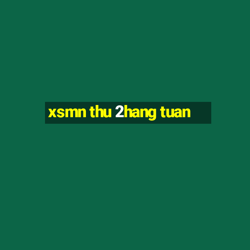 xsmn thu 2hang tuan