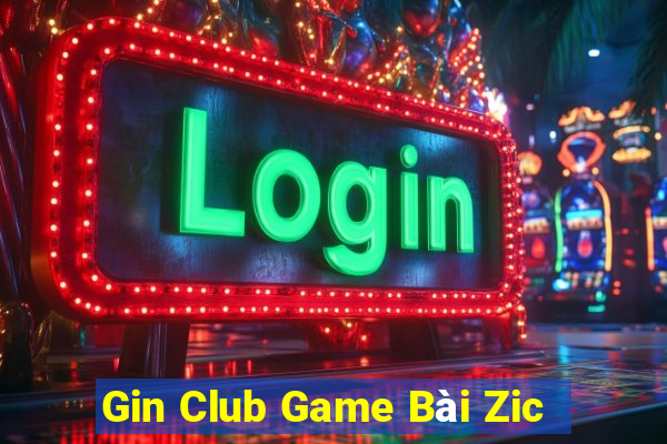 Gin Club Game Bài Zic