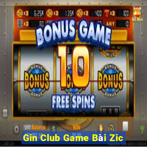 Gin Club Game Bài Zic