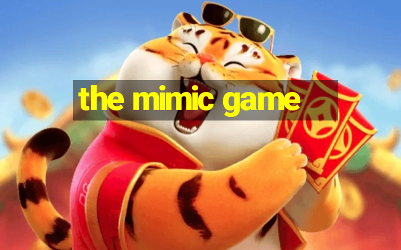 the mimic game