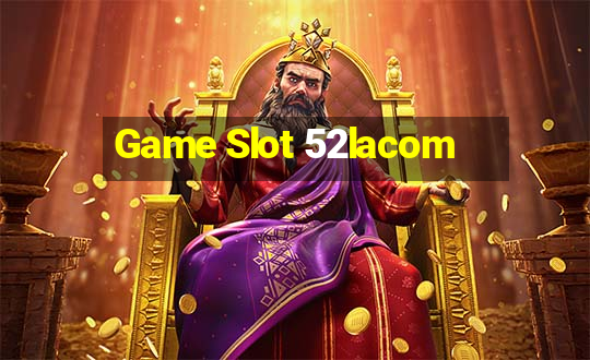 Game Slot 52lacom