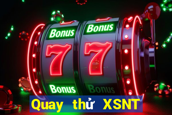 Quay thử XSNT ngày 5