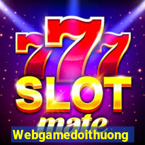 Webgamedoithuong Game Bài 2022