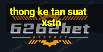 thong ke tan suat xstn