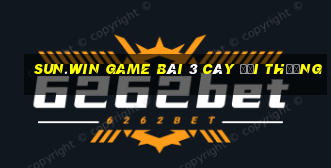 Sun.Win Game Bài 3 Cây Đổi Thưởng