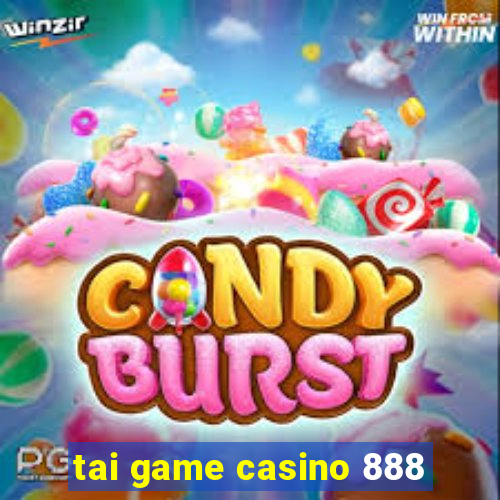 tai game casino 888