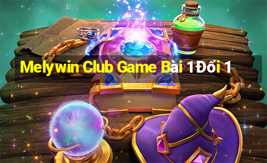 Melywin Club Game Bài 1 Đổi 1