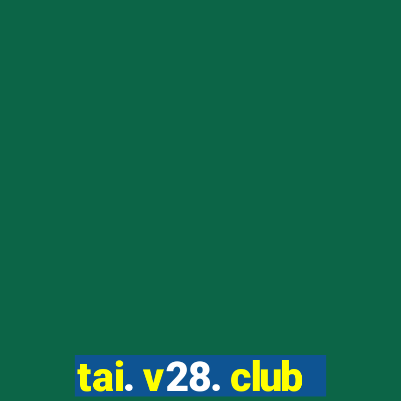 tai. v28. club