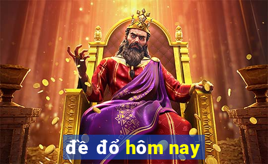 đề đổ hôm nay