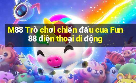 M88 Trò chơi chiến đấu cua Fun88 điện thoại di động