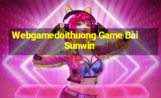 Webgamedoithuong Game Bài Sunwin