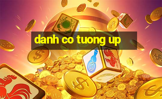 danh co tuong up