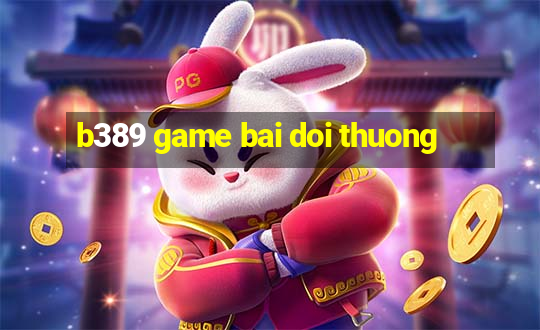 b389 game bai doi thuong