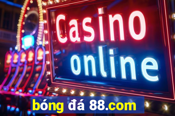 bóng đá 88.com