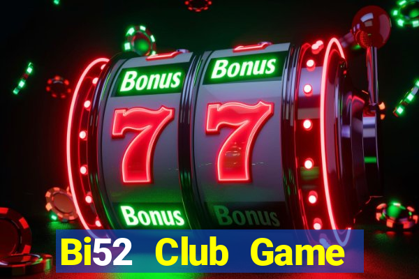 Bi52 Club Game Bài Đổi Thưởng Uy Tín