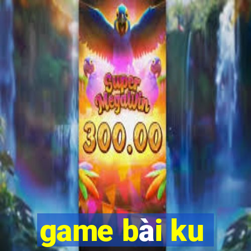 game bai ku