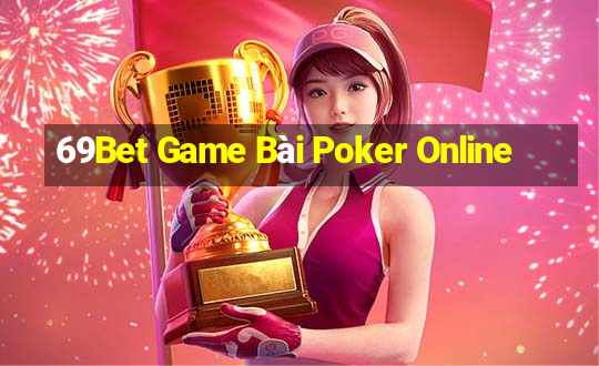 69Bet Game Bài Poker Online